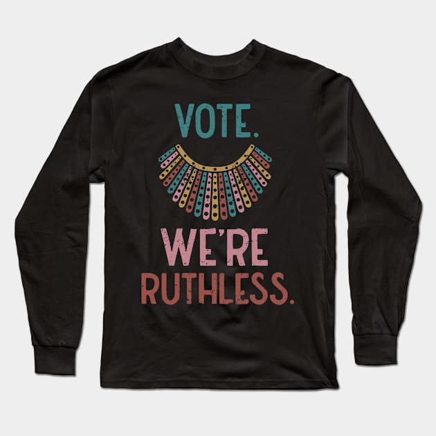 Retro vintage Vote We Are Ruthless Women's Rights Feminists Long Sleeve T-Shirt by ZimBom Designer